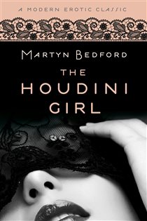 Book cover: The Houdini Girl (Modern Erotic Classics), by Martyn Bedford (preview)