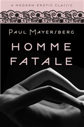Book cover: Homme Fatale (Modern Erotic Classics), by Paul Mayersberg (preview)