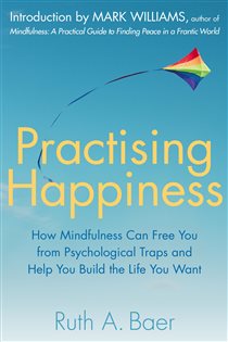 Book cover: Practising Happiness, by Ruth A. Baer (preview)