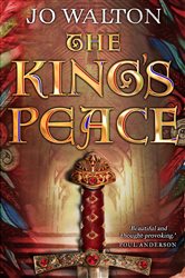 Book cover: The King's Peace (Book 1 of Tir Tanagiri) by Jo Walton (preview)