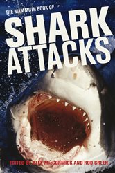 Book cover: Mammoth Book of Shark Attacks, The (Book 395 of Mammoth Books) by Alex MacCormick (preview)