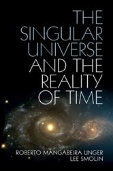 Book cover: The Singular Universe and the Reality of Time, by Roberto Mangabeira Unger (preview)