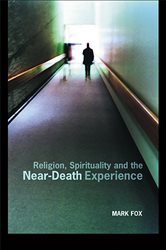 Book cover: Religion, Spirituality and the Near-Death Experience, by Mark Fox (preview)