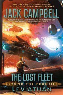 Book cover: The Lost Fleet: Beyond the Frontier: Leviathan (Book 11 of The Lost Fleet: Beyond the Frontier) by Jack Campbell (preview)