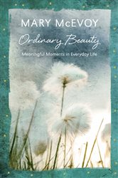 Ordinary Beauty: Meaningful Moments in Everyday Life
