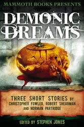 Mammoth Books presents Demonic Dreams: Three Stories by Christopher Fowler, Robert Shearman and Norman Partridge