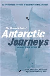 The Mammoth Book of Antarctic Journeys: 32 eye-witness accounts of adventure in the Antarctic