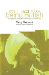 Still Not Easy Being British: Struggles for a Multicultural Citizenship