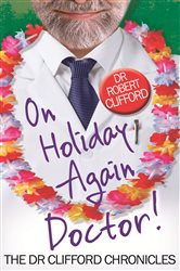 Book cover: On Holiday Again, Doctor?, by Robert Clifford (preview)