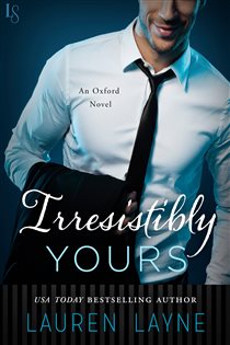 Book cover: Irresistibly Yours (Book 1 of Oxford) by Lauren Layne (preview)