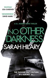 Book cover: No Other Darkness (D.I. Marnie Rome 2) (Book 2 of D.I. Marnie Rome) by Sarah Hilary (preview)