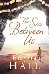 Book cover: The Sea Between Us, by Emylia Hall (preview)