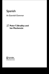 Book cover: Spanish: An Essential Grammar, by Peter T Bradley (preview)