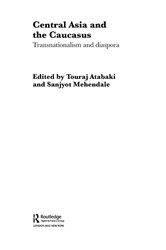 Book cover: Central Asia and the Caucasus, edited by Touraj Atabaki (preview)