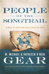 People of the Songtrail: A Novel of North America&#x27;s Forgotten Past