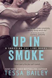 Book cover: Up in Smoke (Book 2 of Crossing the Line) by Tessa Bailey (preview)