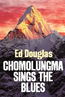 Book cover: Chomolungma Sings the Blues, by Ed Douglas (preview)
