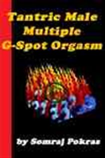 Book cover: Tantric Male Multiple G-Spot Orgasm, by Somraj Pokras (preview)