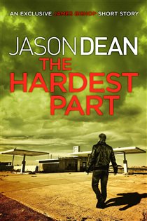 Book cover: The Hardest Part (A James Bishop Short Story), by Jason Dean (preview)