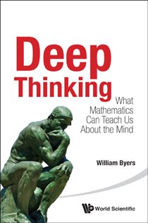 Book cover: Deep Thinking : What Mathematics Can Teach Us About The Mind, by William Byers (preview)