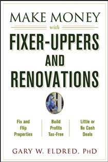 Book cover: Make Money with Fixer-Uppers and Renovations, by Gary W. Eldred (preview)