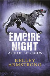 Book cover: Empire of Night (Book 2 of Age of Legends) by Kelley Armstrong (preview)