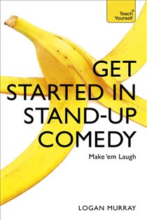Book cover: Get Started in Stand-Up Comedy, by Logan Murray (preview)