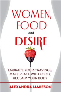 Book cover: Women, Food and Desire, by Alexandra Jamieson (preview)