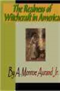 Book cover: The Realness of Witchcraft in America, by A. Monroe  Aurand (preview)