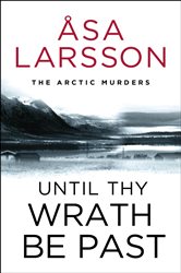 Book cover: Until Thy Wrath Be Past (Book 2 of The Arctic Murders) translated by Laurie Thompson (preview)