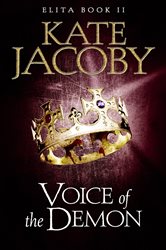 Book cover: Voice of the Demon: The Books of Elita #2 (Book 2 of The Books of Elita) by Kate Jacoby (preview)