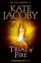 Book cover: Trial of Fire: The Books of Elita #5 (Book 5 of The Books of Elita) by Kate Jacoby (preview)