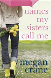 Book cover: Names My Sisters Call Me, by Megan Crane (preview)