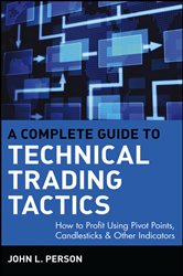 Book cover: A Complete Guide to Technical Trading Tactics, by John L. Person (preview)