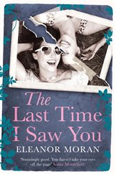 Book cover: The Last Time I Saw You, by Eleanor Moran (preview)