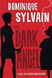 Book cover: The Dark Angel (Book 1 of Lola & Ingrid Investigation) by Dominique Sylvain (preview)