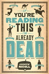 Book cover: If You're Reading This, I'm Already Dead, by Andrew Nicoll (preview)