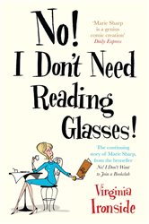 Book cover: No! I Don't Need Reading Glasses, by Virginia Ironside (preview)