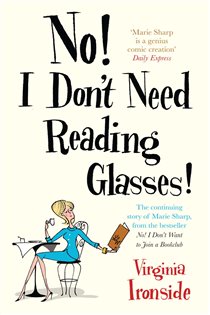 Book cover: No! I Don't Need Reading Glasses, by Virginia Ironside (preview)