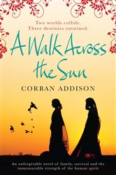 Book cover: A Walk Across the Sun, by Corban Addison (preview)