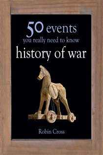 Book cover: 50 Events You Really Need to Know: History of War, by Robin Cross (preview)