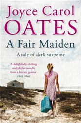 Book cover: A Fair Maiden, by Joyce Carol Oates (preview)