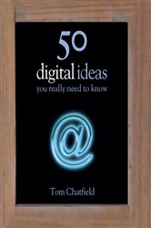 Book cover: 50 Digital Ideas You Really Need to Know, by Tom Chatfield (preview)