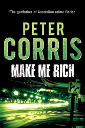 Book cover: Make Me Rich (Book 6 of Cliff Hardy) by Peter Corris (preview)