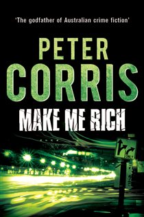Book cover: Make Me Rich (Book 6 of Cliff Hardy) by Peter Corris (preview)