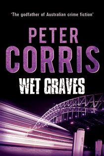 Book cover: Wet Graves (Book 13 of Cliff Hardy) by Peter Corris (preview)
