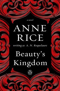 Book cover: Beauty's Kingdom (Book 4 of A Sleeping Beauty Novel) by A. N. Roquelaure (preview)