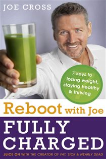 Book cover: Reboot with Joe: Fully Charged - 7 Keys to Losing Weight, Staying Healthy and Thriving, by Joe Cross (preview)