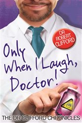 Book cover: Only When I Laugh, Doctor, by Robert Clifford (preview)