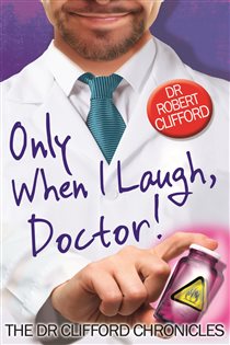 Book cover: Only When I Laugh, Doctor, by Robert Clifford (preview)